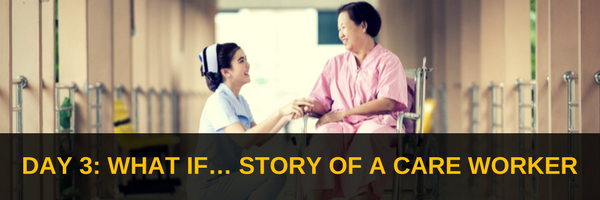 Day 3 What if… story of a care worker